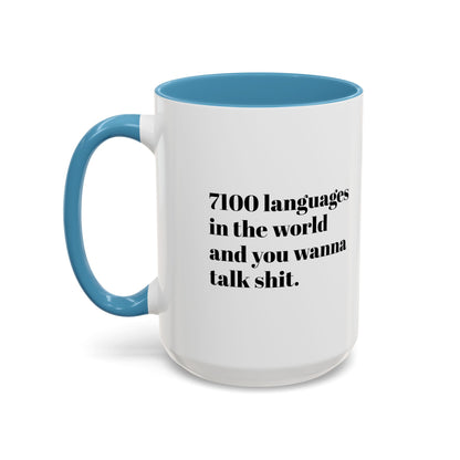 Mug - 7100 Languages in the World and You Wanna Talk Shit Coffee Mug (11, 15oz)