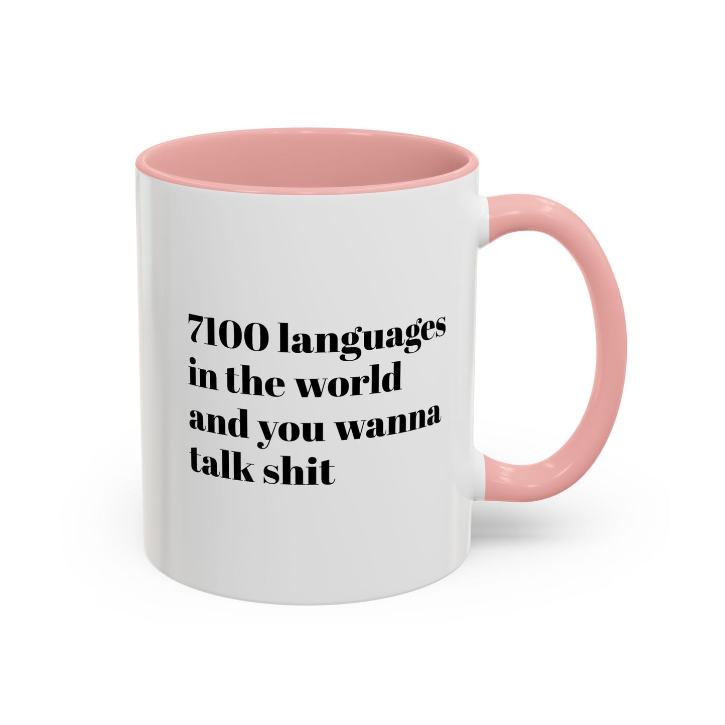 Mug - 7100 Languages in the World and You Wanna Talk Shit Coffee Mug (11, 15oz)