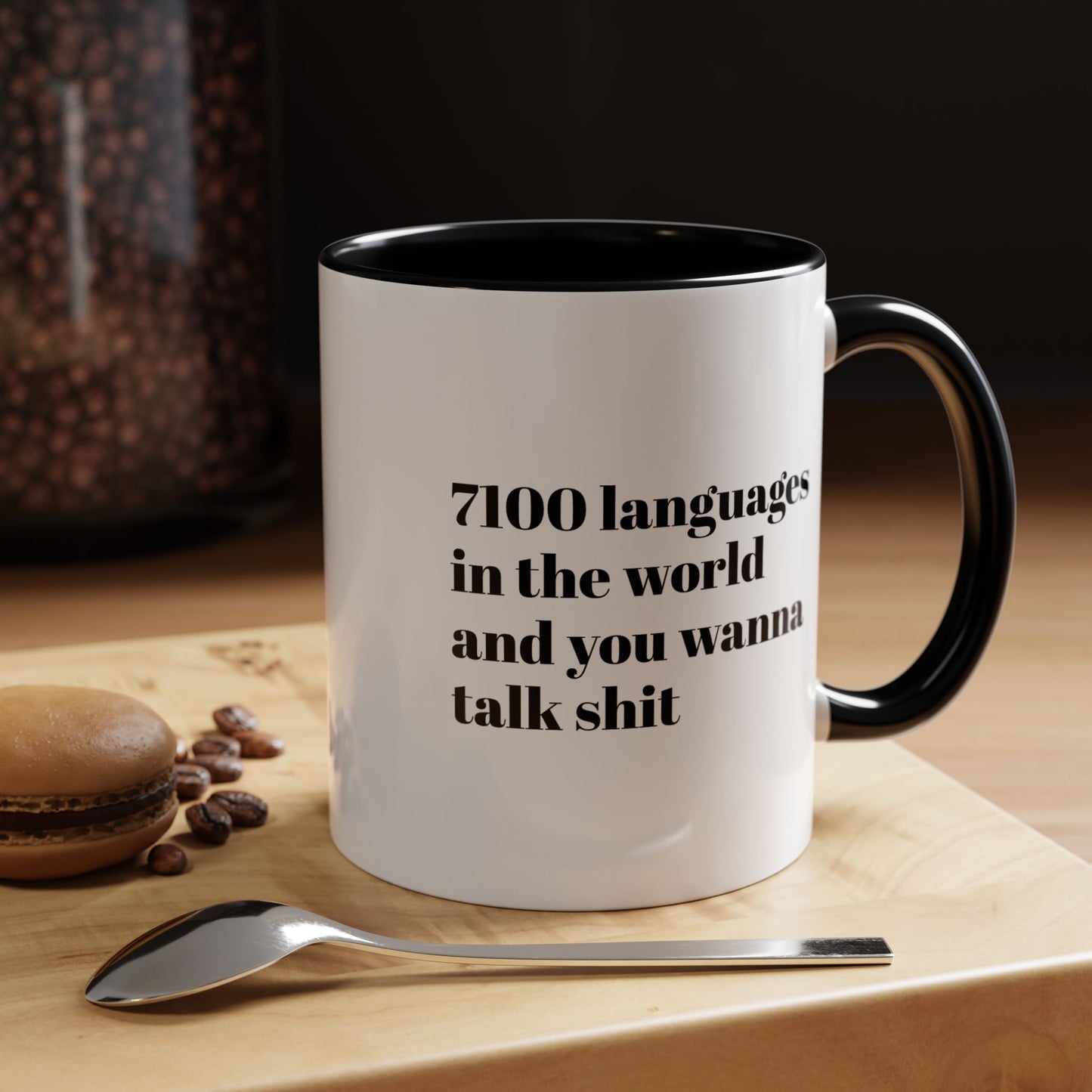 Mug - 7100 Languages in the World and You Wanna Talk Shit Coffee Mug (11, 15oz)