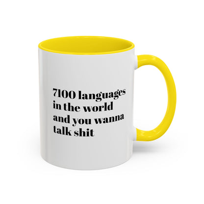 Mug - 7100 Languages in the World and You Wanna Talk Shit Coffee Mug (11, 15oz)