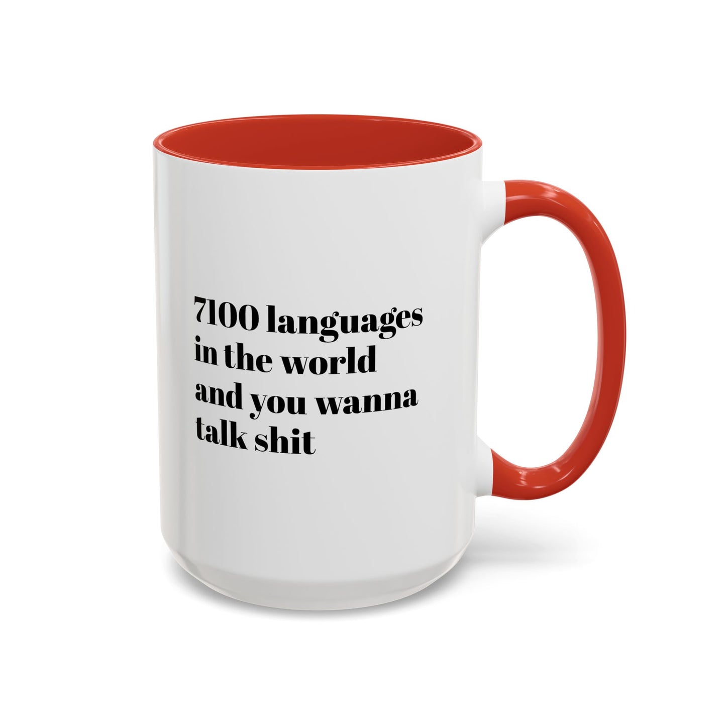 Mug - 7100 Languages in the World and You Wanna Talk Shit Coffee Mug (11, 15oz)