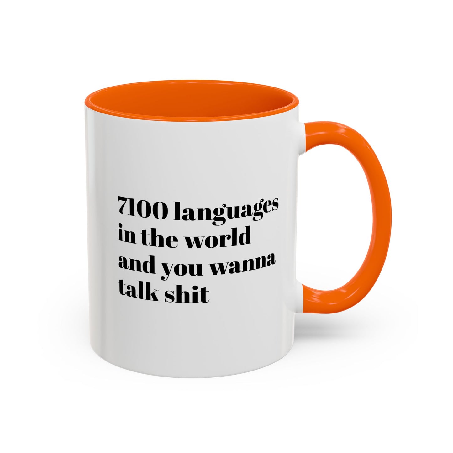 Mug - 7100 Languages in the World and You Wanna Talk Shit Coffee Mug (11, 15oz)