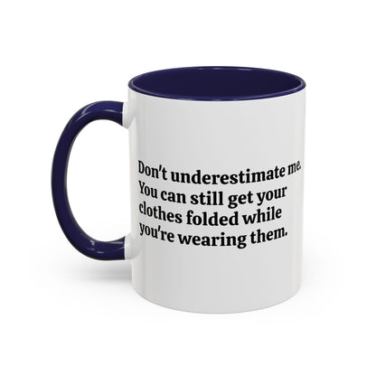 Don't Underestimate Me Coffee Mug