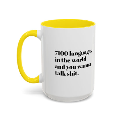 Mug - 7100 Languages in the World and You Wanna Talk Shit Coffee Mug (11, 15oz)