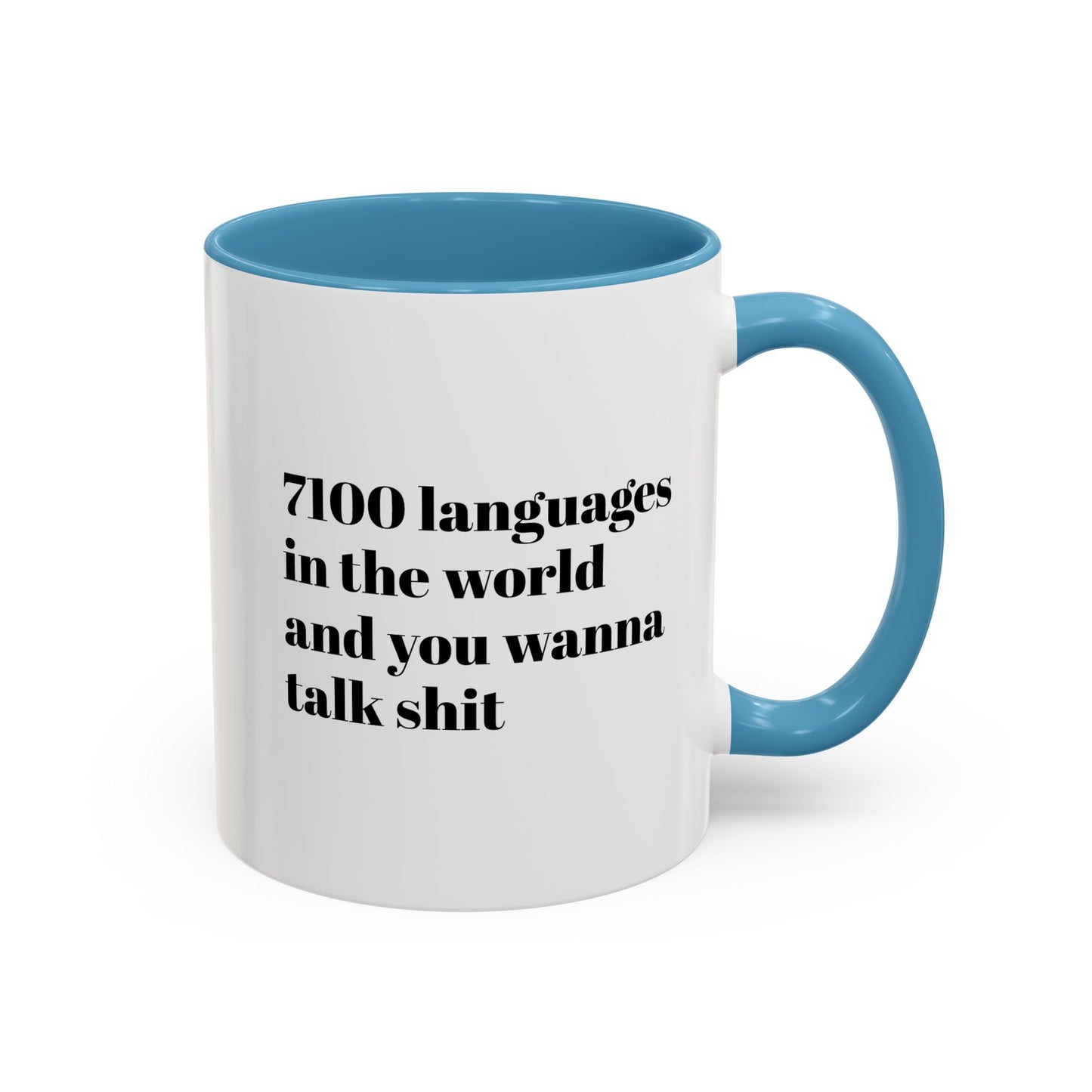 Mug - 7100 Languages in the World and You Wanna Talk Shit Coffee Mug (11, 15oz)