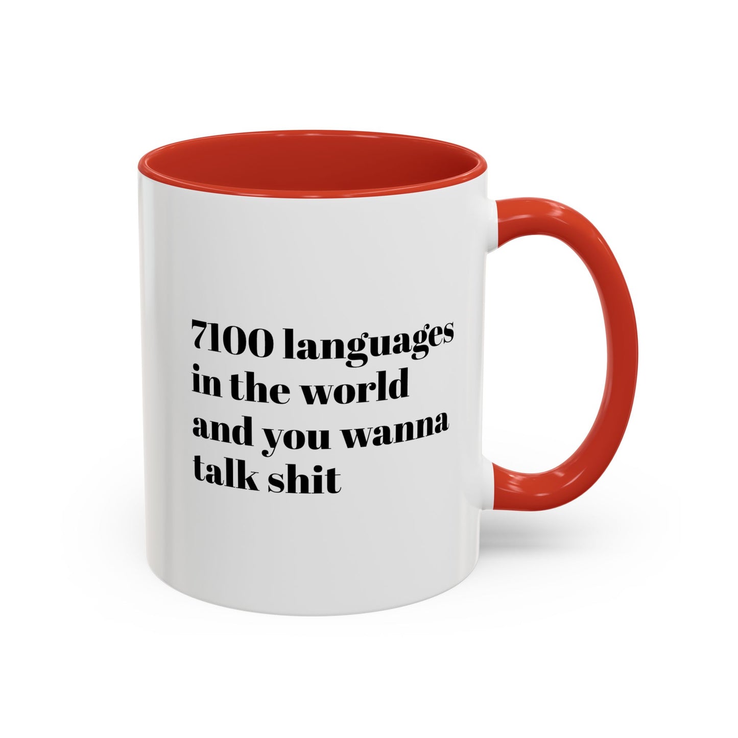 Mug - 7100 Languages in the World and You Wanna Talk Shit Coffee Mug (11, 15oz)