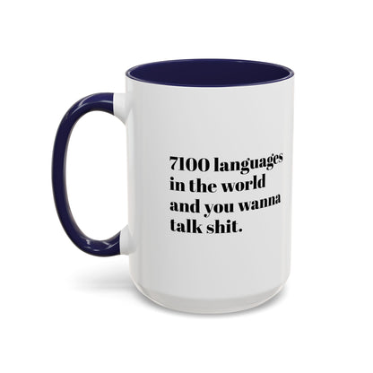 Mug - 7100 Languages in the World and You Wanna Talk Shit Coffee Mug (11, 15oz)