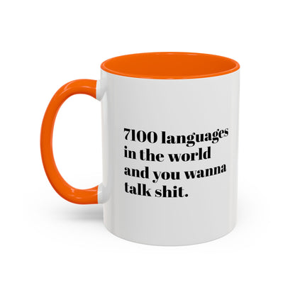 Mug - 7100 Languages in the World and You Wanna Talk Shit Coffee Mug (11, 15oz)