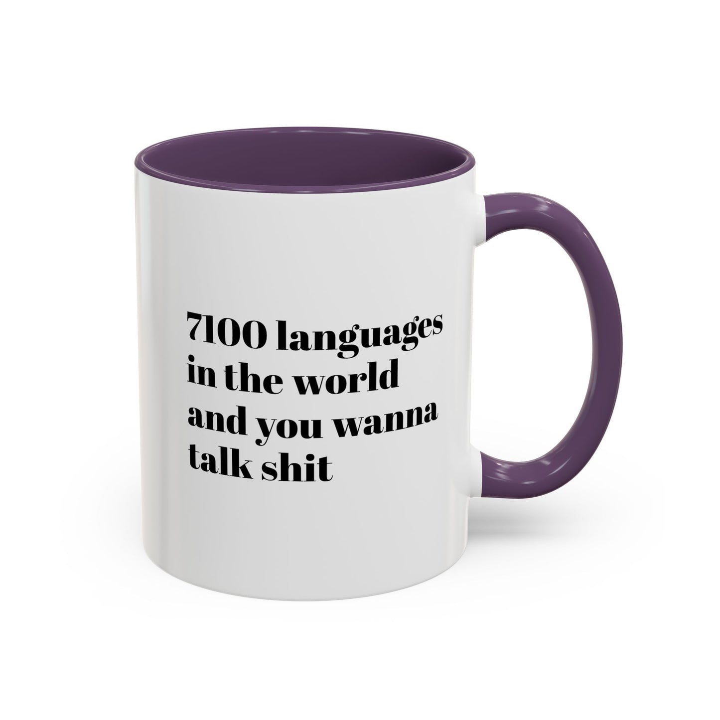 Mug - 7100 Languages in the World and You Wanna Talk Shit Coffee Mug (11, 15oz)