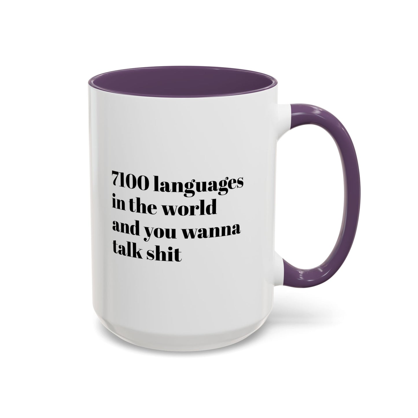 Mug - 7100 Languages in the World and You Wanna Talk Shit Coffee Mug (11, 15oz)