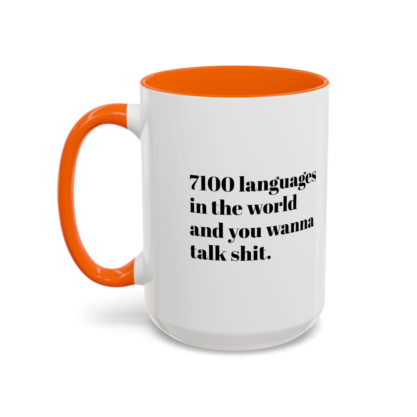 Mug - 7100 Languages in the World and You Wanna Talk Shit Coffee Mug (11, 15oz)