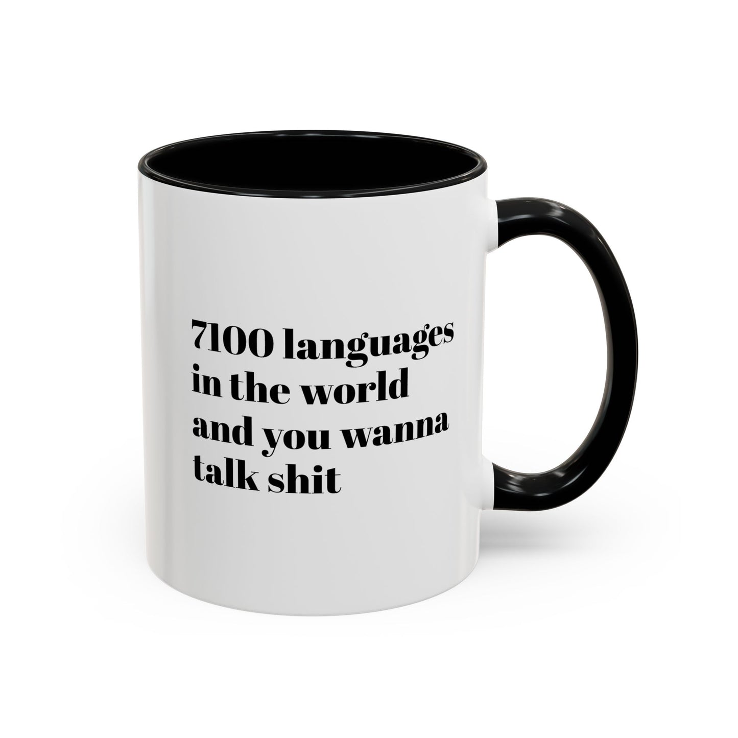 Mug - 7100 Languages in the World and You Wanna Talk Shit Coffee Mug (11, 15oz)